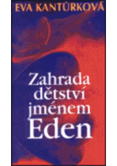 kniha Zahrada dětství jménem Eden román, Hynek 1998