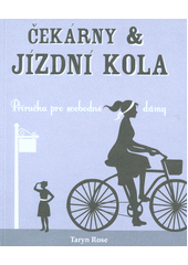 kniha Čekárny & jízdní kola příručka pro svobodné dámy, Křesťanské centrum 2014