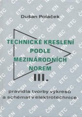 kniha Technické kreslení podle mezinárodních norem. 3, - Pravidla tvorby výkresů a schémat v elektrotechnice, Montanex 1995