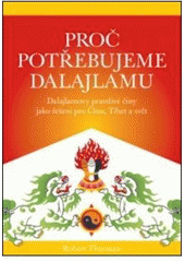 kniha Proč potřebujeme dalajlamu dalajlamovy pravdivé činy jako politické řešení pro Čínu, Tibet a svět, DharmaGaia 2009
