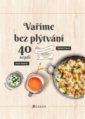 kniha Vaříme bez plýtvání 40 receptů zero waste, CPress 2019