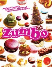 kniha Zumbo Adriano Zumbo's Fantastical Kitchen of Other-Worldly Delights, Murdoch books 2011