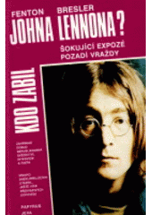 kniha Kdo zabil Johna Lennona? šokující expozé pozadí vraždy, Papyrus 1992