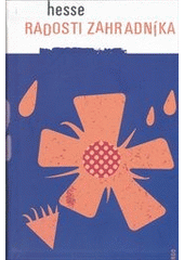 kniha Radosti zahradníka úvahy, povídky a básně s akvarely a kresbami Hermanna Hesseho, Argo 2012