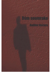 kniha Dům soumraku, Dalibor Kučera 