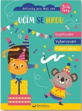 kniha Učím se hrou Doplňování, vybarvování a další úkoly Aktivity pro můj věk 3-4 roky, Svojtka 2023