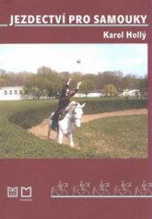 kniha Jezdectví pro samouky jezdecká abeceda : autodidaktický kurz ježdění, Montanex 2003