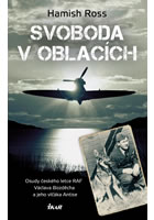 kniha Svoboda v oblacích Osudy českého letce RAF Václava Bozděcha a jeho vlčáka Antise, Euromedia 2016