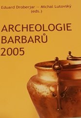 kniha Archeologie barbarů 2005 sborník příspěvků z I. protohistorické konference "Pozdně keltské, germánské a časně slovanské osídlení", Kounice, 20.-22. září 2005 = Archäologie der Barbaren : Materialien der I. frühgeschichtlichen Konferenz "Die spätkeltische, germanische und frühslaw, Ústav archeologické památkové péče středních Čech 2006