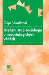 kniha Hledání stop sociologie v nesociologických vědách, Sociologické nakladatelství (SLON) 2015