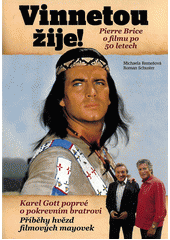 kniha Vinnetou žije! Pierre Brice o filmu po 50 letech : Karel Gott poprvé o pokrevním bratrovi : příběhy hvězd filmových mayovek, Fany 2012