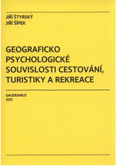 kniha Geograficko psychologické souvislosti cestování, turistiky a rekreace kapitoly z geopsychologie, Gaudeamus 2011