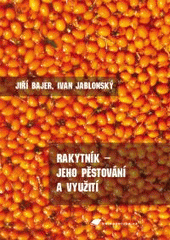 kniha Rakytník - jeho pěstování a využití, Tribun EU 2008