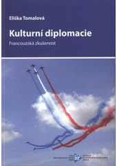 kniha Kulturní diplomacie francouzská zkušenost, Ústav mezinárodních vztahů 2008
