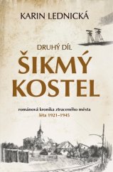 kniha Šikmý kostel 2. - léta 1921–1945 - románová kronika ztraceného města, Bílá vrána 2021