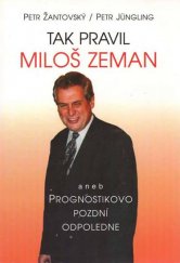 kniha Tak pravil Miloš Zeman, aneb, Prognostikovo pozdní odpoledne, Votobia 2001