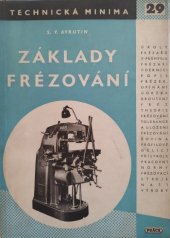 kniha Základy frézování Příruč. pro zaškolení nových zaměstnanců v kovoprům., Práce 1952