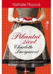 kniha Pikantní život Charlotte Lavigneové 1. - Cayenský pepř a javorový pudink, Jota 2013