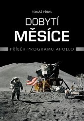 kniha Dobytí Měsíce Příběh programu Apollo, CPress 2019