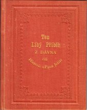 kniha Ten libý příběh z dávna , čili, Historie o Pánu Ježíši, [Společnost pro zahraniční školy nedělní] 1896