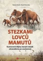 kniha Stezkami lovců mamutů ilustrované dějiny starých stezek od pradávna po současnost, CPress 2011