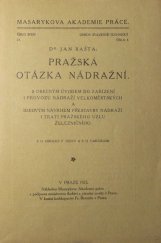 kniha Pražská otázka nádražní s obecným úvodem do zařízení i provozu nádraží velkoměstských a ideovým návrhem přestavby nádraží i tratí pražského uzlu železničního, Masarykova akademie práce 1923