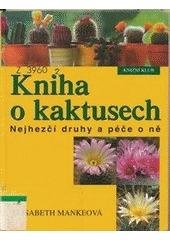 kniha Kniha o kaktusech nejhezčí druhy a péče o ně, Knižní klub 2001