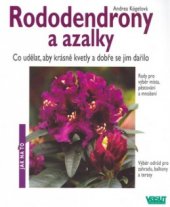 kniha Rododendrony a azalky co udělat, aby krásně kvetly a dobře se jim dařilo : rady pro výběr místa, pěstování a množení : výběr odrůd pro zahradu, balkony a terasy, Vašut 2002