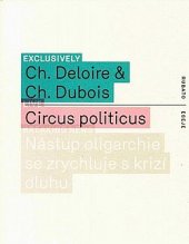 kniha Circus Politicus Nástup oligarchie se zrychluje s krizí dluhu, Rubato 2013