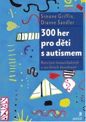 kniha 300 her pro děti s autismem rozvíjení komunikačních a sociálních dovedností, Portál 2012