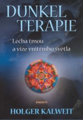 kniha Dunkelterapie léčba tmou a vize vnitřního světla, Eminent 2006