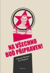 kniha Na všechno buď připraven! památce těch, co se nevrátili, Mladá fronta 2011