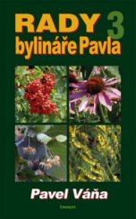 kniha Rady bylináře Pavla. 3, - Léčivé rostliny od A do Z, Eminent 2008