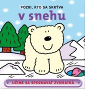 kniha Pozri, kto sa skrýva v snehu Učíme sa spoznávať zvieratká, Svojtka 2023