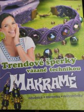 kniha Trendové šperky vázané technikou makrame Náušnice, náramky, nahrdelniky, Ex book 2016