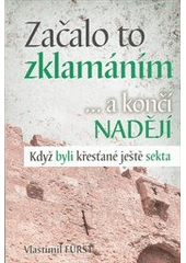 kniha Začalo to zklamáním --a končí nadějí když byli křesťané ještě sekta, Advent-Orion 2011