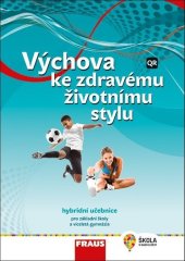 kniha Výchova ke zdravému životnímu stylu Hybridní učebnice pro základní školy a víceletá gymnázia, Fraus 2021
