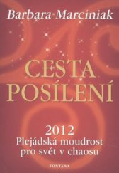 kniha Cesta posílení plejádská moudrost pro svět v chaosu : [2012], Fontána 2009