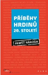 kniha Příběhy hrdinů 20. století I. Paměť národa, Plus 2016