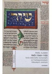 kniha Raši (1040–1105) vznik biblického komentáře ve frankoporýnských židovských centrech, Academia 2012