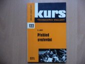 kniha Přehled svařování Souhrn nejvíce používaných způsobů svařování včetně pájení : Učeb. text technologie pro 1. a 2. roč. odb. učilišť a učňovských škol, SNTL 1975