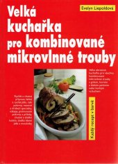 kniha Velká kuchařka pro kombinované mikrovlnné trouby, Svojtka & Co. 1998