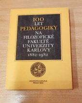 kniha 100 let pedagogiky na filozofické fakultě Univerzity Karlovy 1882-1982, Univerzita Karlova 1982