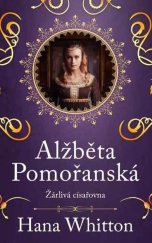 kniha Alžběta Pomořanská Žárlivá císařovna, Ikar 2024