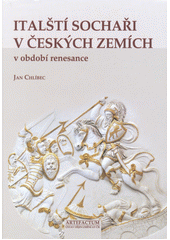 kniha Italští sochaři v českých zemích v období renesance, Artefactum 2011