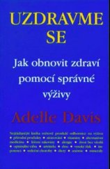 kniha Uzdravme se jak obnovit zdraví pomocí zdravé výživy, Pragma 1998