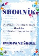 kniha Sborník vybraných literárních prací 19. ročníku literární a výtvarné soutěže Evropa ve škole 2009/2010, Národní institut dětí a mládeže MŠMT 2010