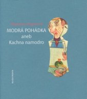 kniha Modrá pohádka, aneb, Kachna namodro, Mladá fronta 2002