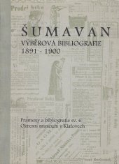 kniha Šumavan výběrová bibliografie 1891-1900, Okresní muzeum 1997