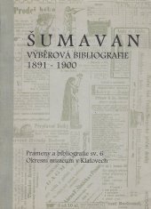 kniha Šumavan výběrová bibliografie 1891-1900, Okresní muzeum 1997
